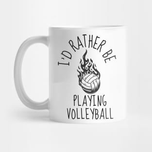 I'D RATHER BE Playing Volleyball - Funny Volleyball Player Quote Mug